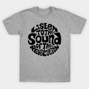 Listen To The Sound Of The Revolution T-Shirt